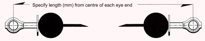 Specify length (mm) from centre of each eye end
